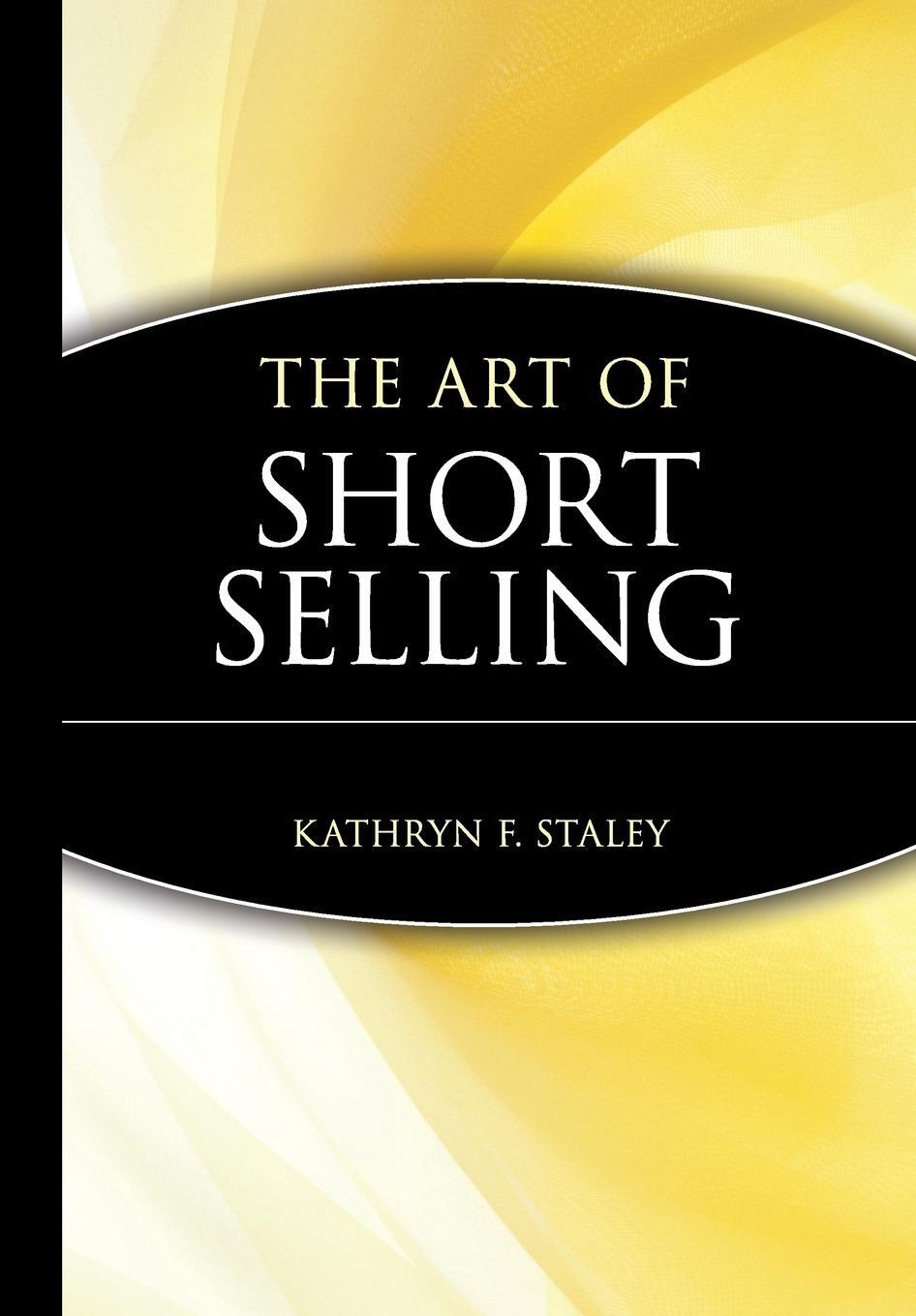 Cover: 9780471146322 | The Art of Short Selling | Kathryn F. Staley (u. a.) | Buch | Gebunden