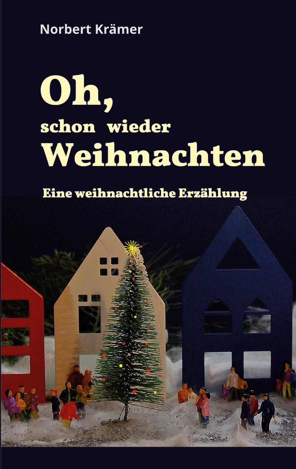 Cover: 9783755736301 | Oh, schon wieder Weihnachten | Eine weihnachtliche Erzählung | Krämer