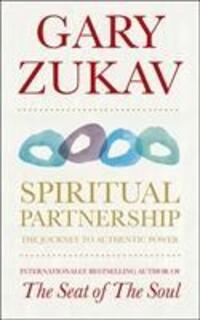 Cover: 9781846042621 | Spiritual Partnership | The Journey To Authentic Power | Gary Zukav