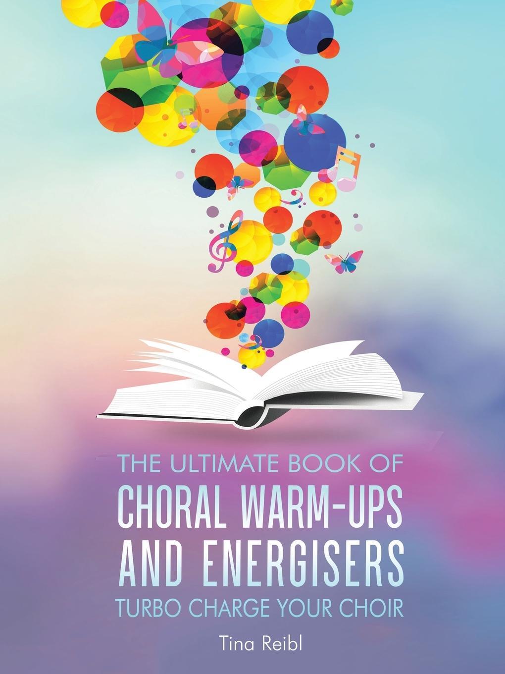 Cover: 9781728391762 | The Ultimate Book of Choral Warm-Ups and Energisers | Tina Reibl