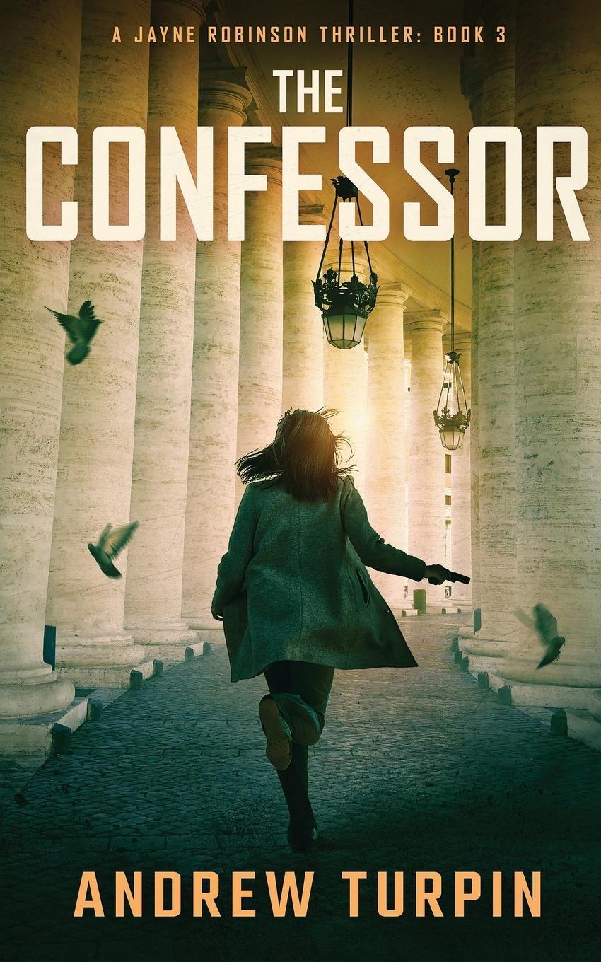 Cover: 9781788750417 | The Confessor | A Jayne Robinson Thriller, Book 3 | Andrew Turpin