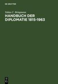Cover: 9783598114311 | Handbuch der Diplomatie 1815-1963 | Tobias C. Bringmann | Buch | 2001