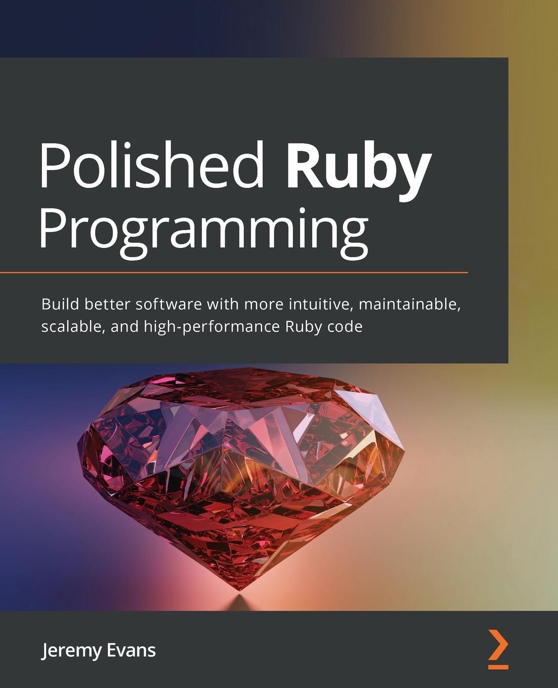 Cover: 9781801072724 | Polished Ruby Programming | Jeremy Evans | Taschenbuch | Paperback
