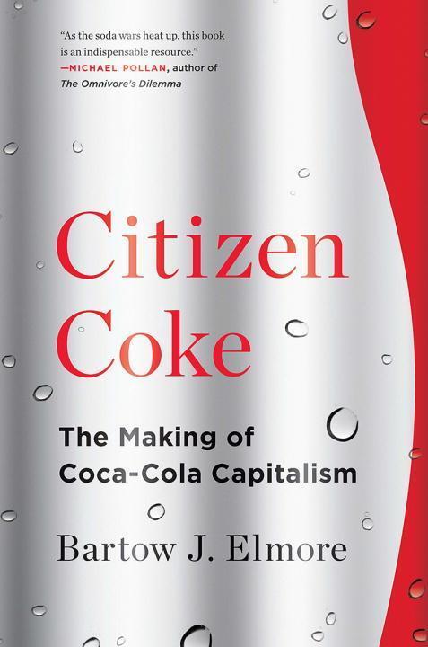 Cover: 9780393353341 | Citizen Coke | The Making of Coca-Cola Capitalism | Bartow J. Elmore