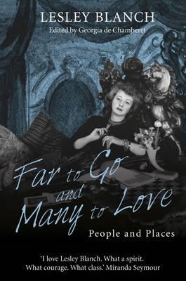 Cover: 9780704374348 | Far to Go and Many to Love | People and Places | Lesley Blanch | Buch