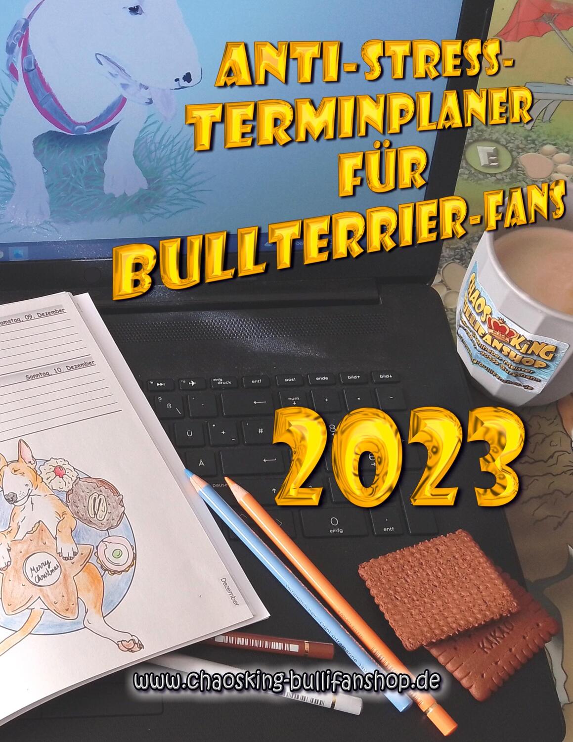 Cover: 9783756801626 | Anti-Stress-Terminplaner für Bullterrier-Fans 2023 | Monika Stahlheber