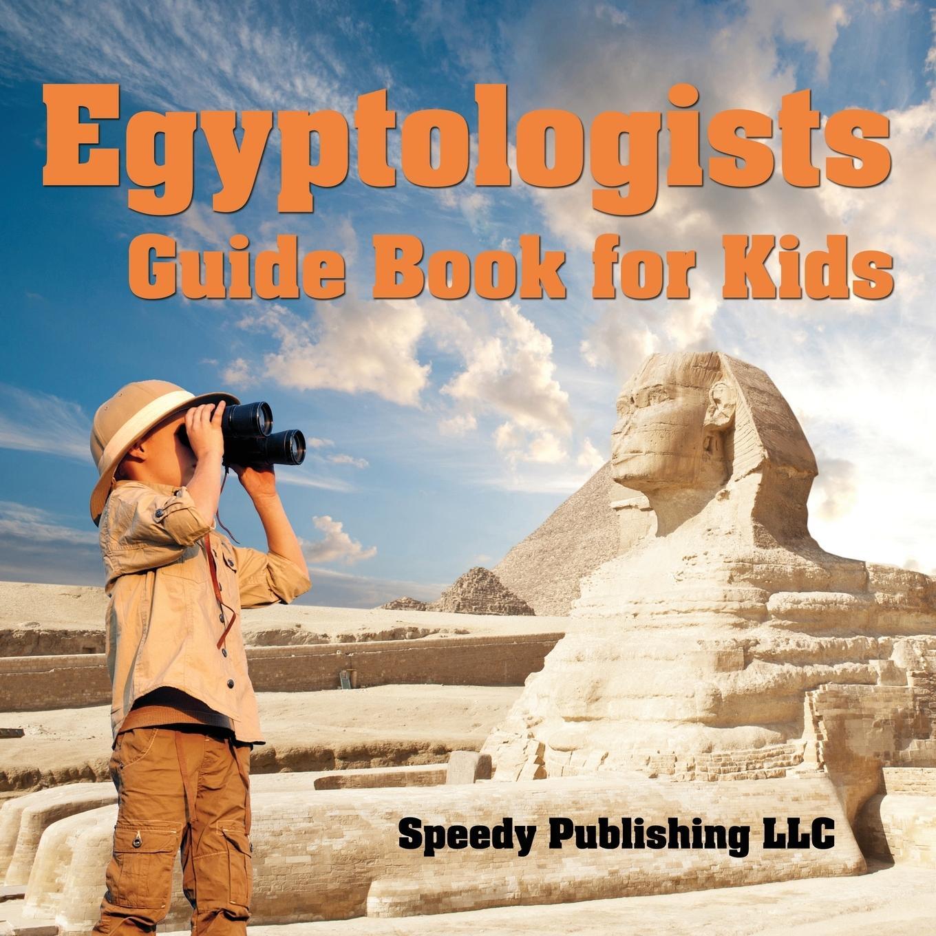 Cover: 9781635010886 | Egyptologists Guide Book For Kids | Speedy Publishing Llc | Buch