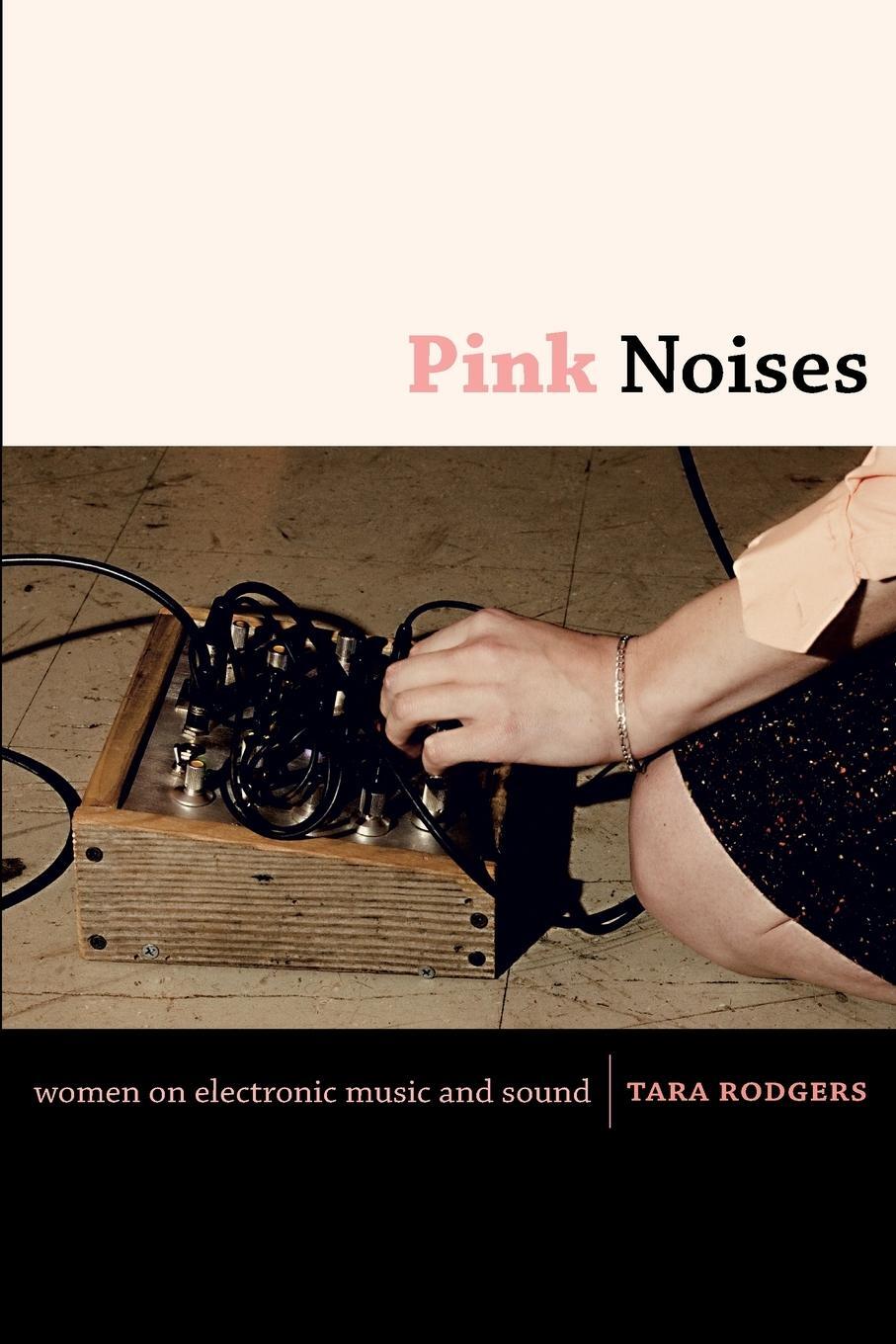 Cover: 9780822346739 | Pink Noises | Women on Electronic Music and Sound | Tara Rodgers