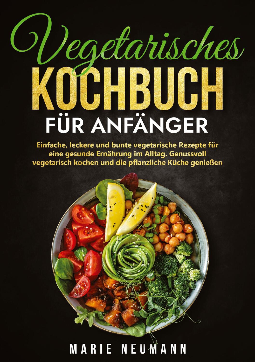 Cover: 9783347974142 | Vegetarisches Kochbuch für Anfänger | Marie Neumann | Taschenbuch