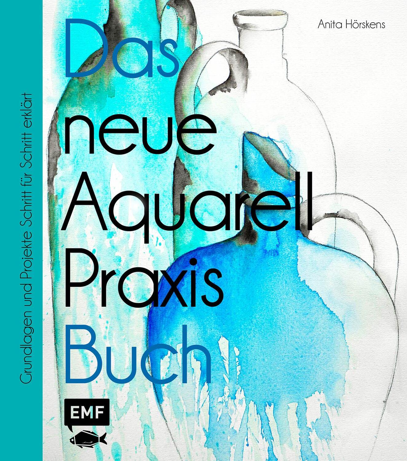 Cover: 9783960932888 | Das neue Aquarell-Praxis-Buch | Anita Hörskens | Buch | Deutsch | 2019