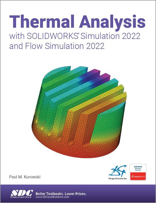 Cover: 9781630574901 | Thermal Analysis with SOLIDWORKS Simulation 2022 and Flow...
