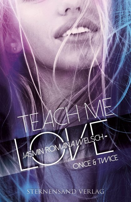 Cover: 9783038961031 | Teach me Love: ONCE &amp; TWICE | Jasmin Romana Welsch | Taschenbuch
