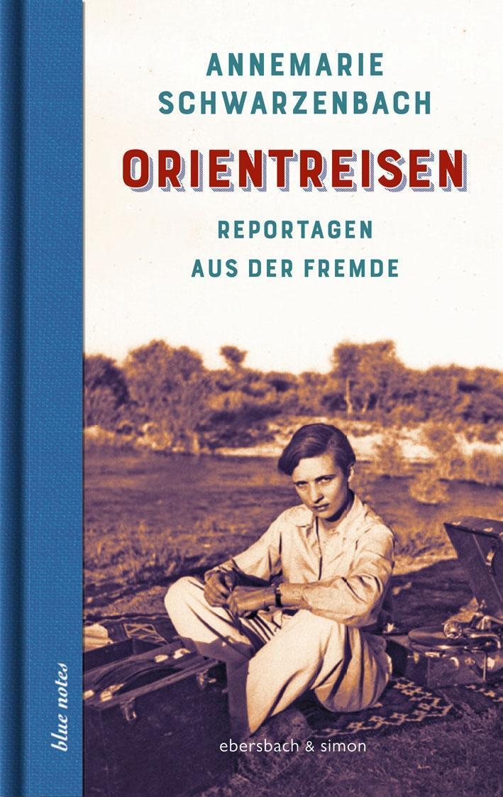 Cover: 9783869151502 | Orientreisen | Reportagen aus der Fremde | Annemarie Schwarzenbach