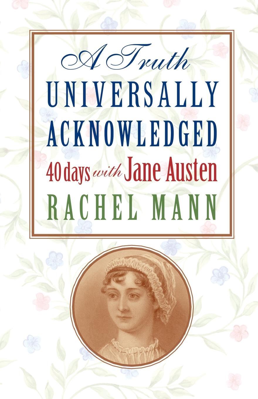 Cover: 9781786225030 | A Truth Universally Acknowledged | 40 Days with Jane Austen | Mann