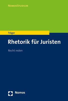 Cover: 9783848730063 | Rhetorik für Juristen | Recht reden | Thilo Tröger | Taschenbuch