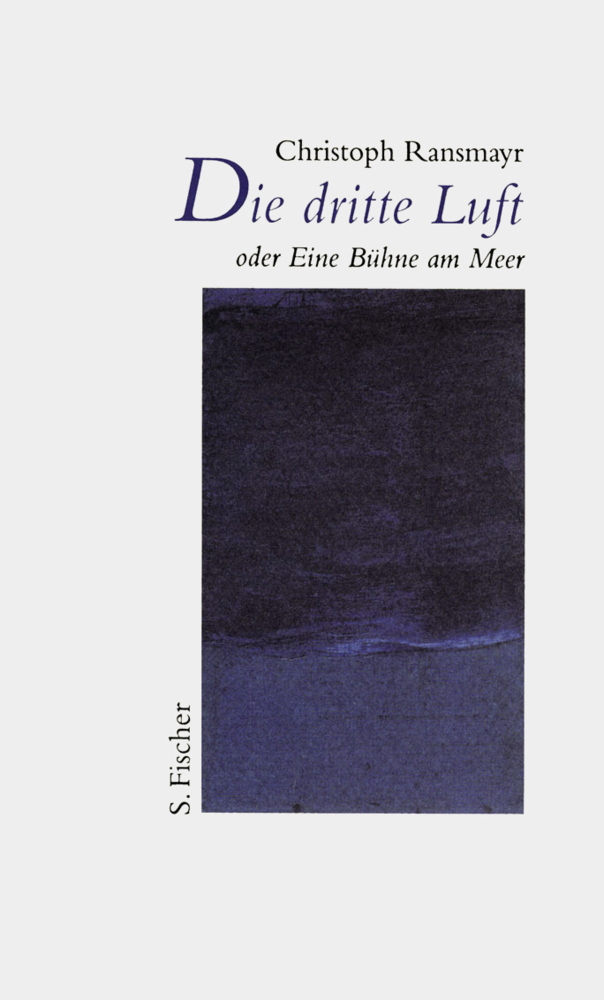 Cover: 9783100629203 | Die dritte Luft oder Eine Bühne am Meer | Christoph Ransmayr | Buch