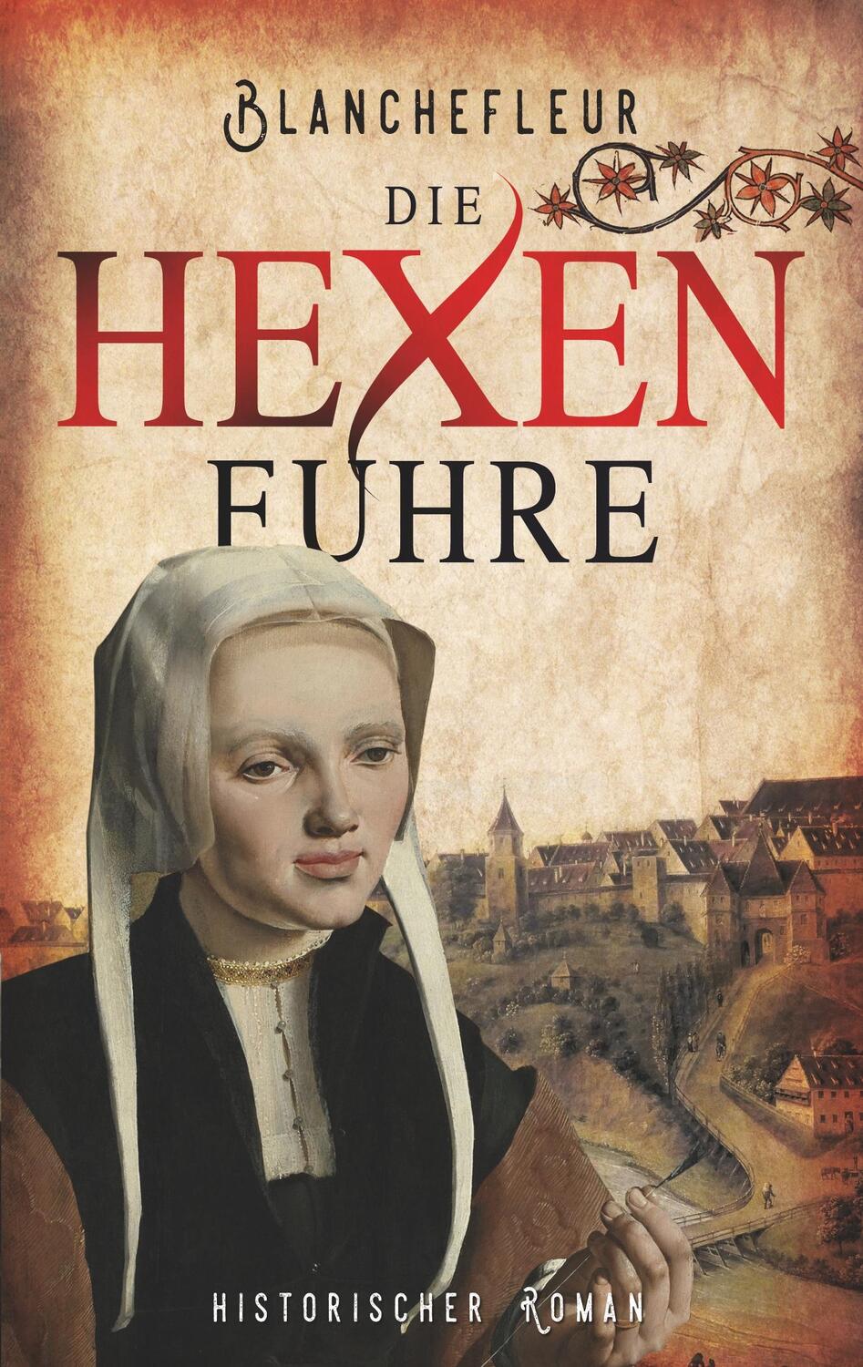 Cover: 9783750460157 | Die Hexenfuhre | Historischer Roman | C Blanchefleur | Taschenbuch