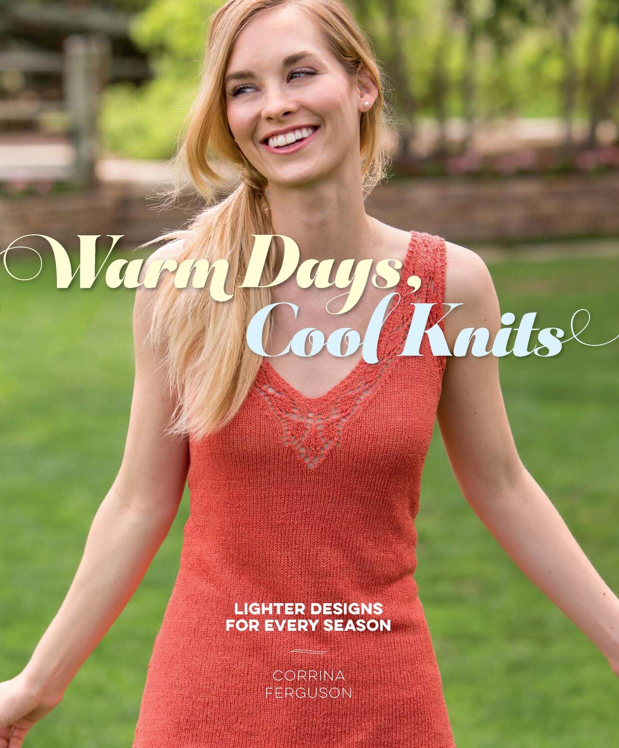 Cover: 9781620338520 | WARM DAYS COOL KNITS | Lighter Designs for Every Season | Ferguson