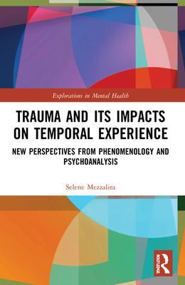Cover: 9781032137315 | Trauma and Its Impacts on Temporal Experience | Selene Mezzalira