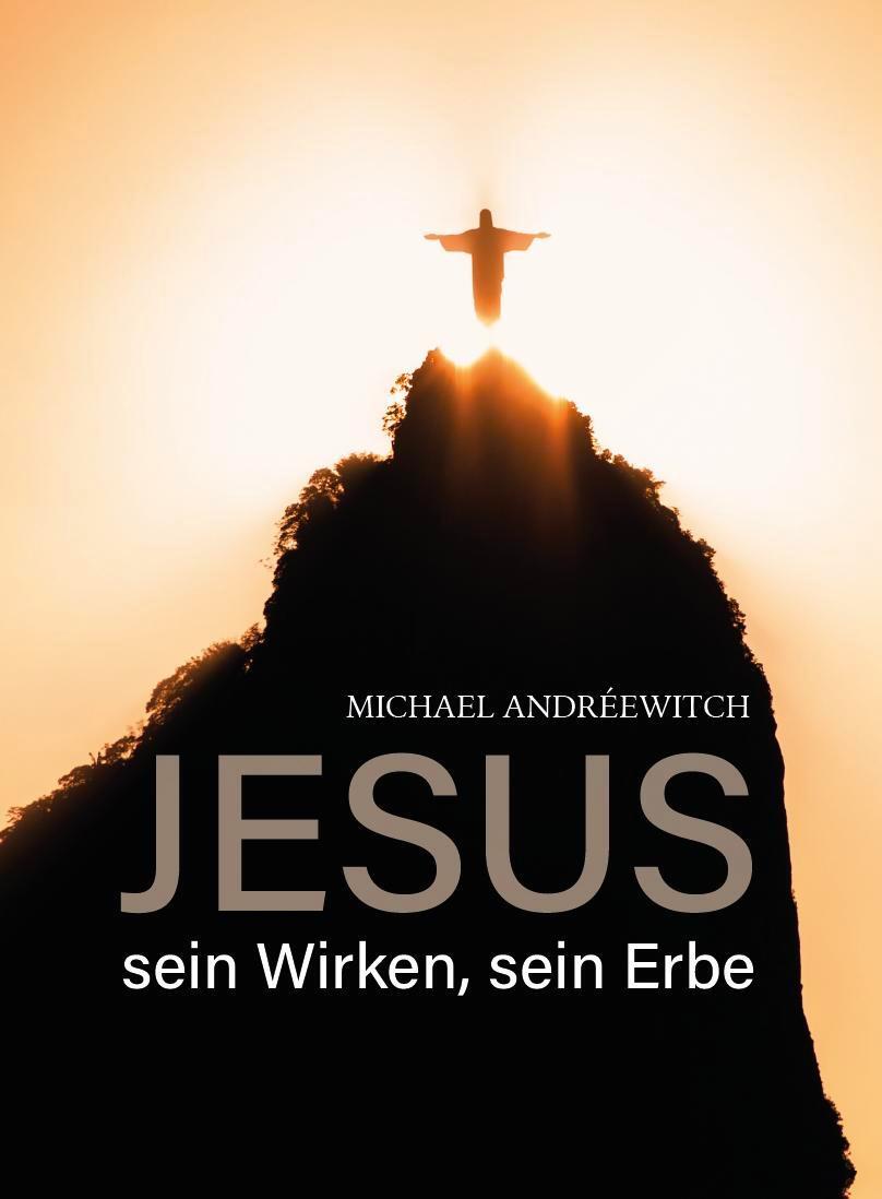 Cover: 9783758100215 | Jesus | sein Wirken, sein Erbe | Michael Andréewitch | Buch | Deutsch