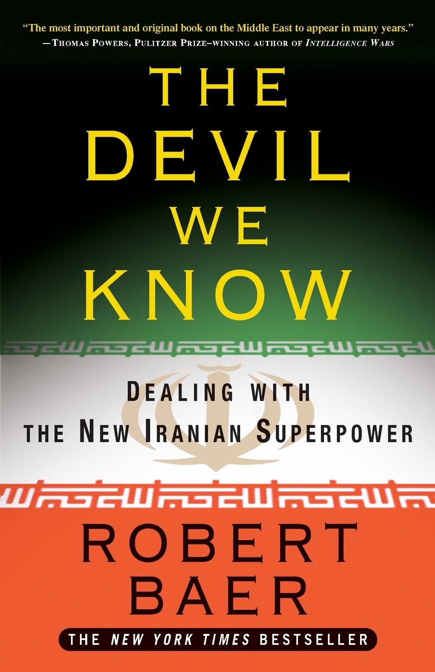 Cover: 9780307408679 | The Devil We Know | Dealing with the New Iranian Superpower | Baer