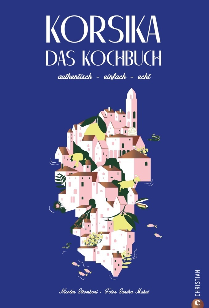 Cover: 9783959611404 | Korsika - Das Kochbuch | authentisch - einfach - echt | Segovia | Buch