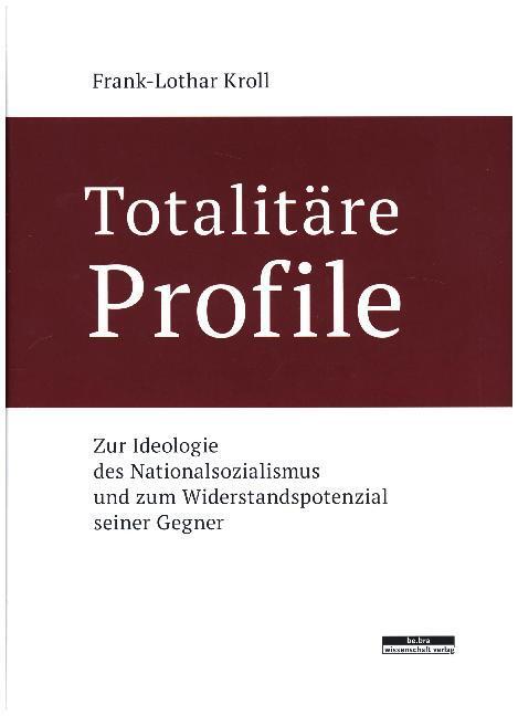 Cover: 9783954100583 | Totalitäre Profile | Frank-Lothar Kroll | Buch | 464 S. | Deutsch