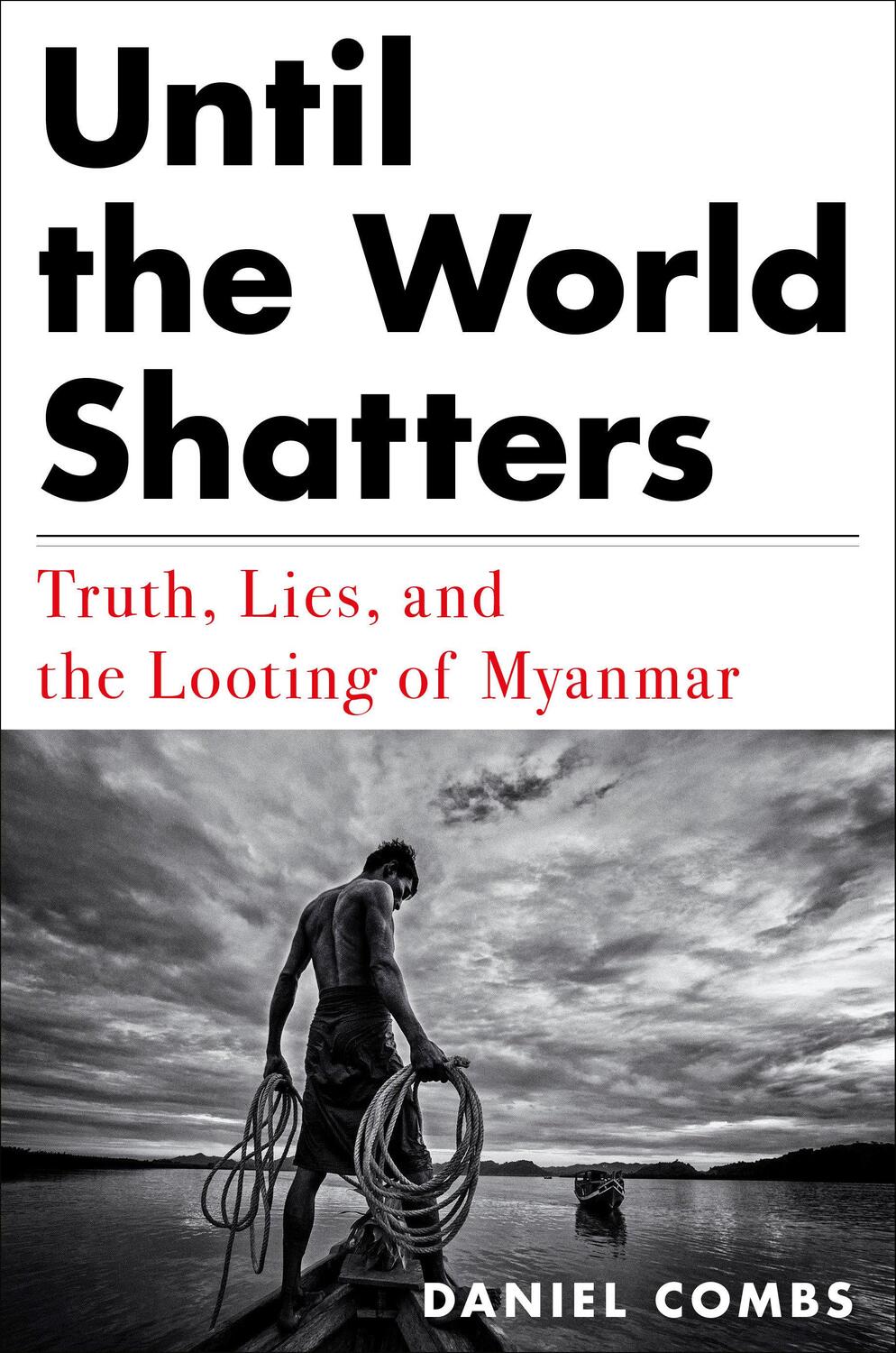 Cover: 9781612198873 | Until the World Shatters: Truth, Lies, and the Looting of Myanmar