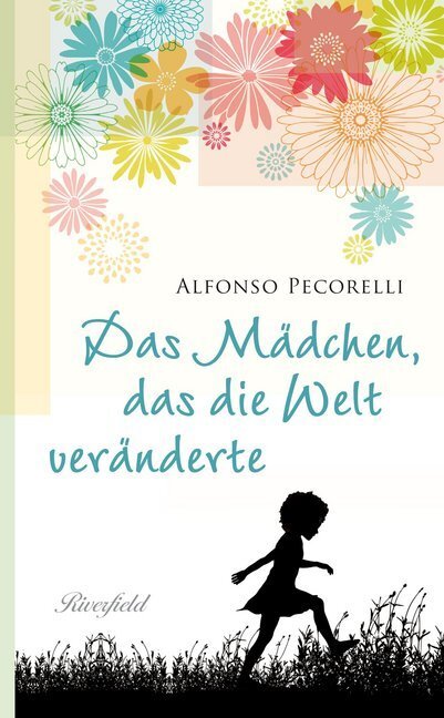 Cover: 9783952464076 | Das Mädchen, das die Welt veränderte | Roman | Alfonso Pecorelli