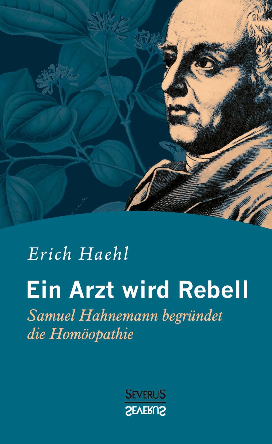 Cover: 9783958011243 | Ein Arzt wird Rebell: Samuel Hahnemann begründet die Homöopathie