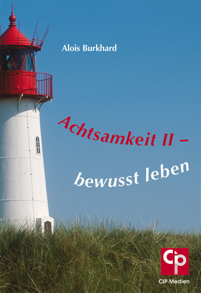Cover: 9783932096624 | Achtsamkeit. Bd.2 | Bewusst leben | Alois Burkhard | Buch | 2008