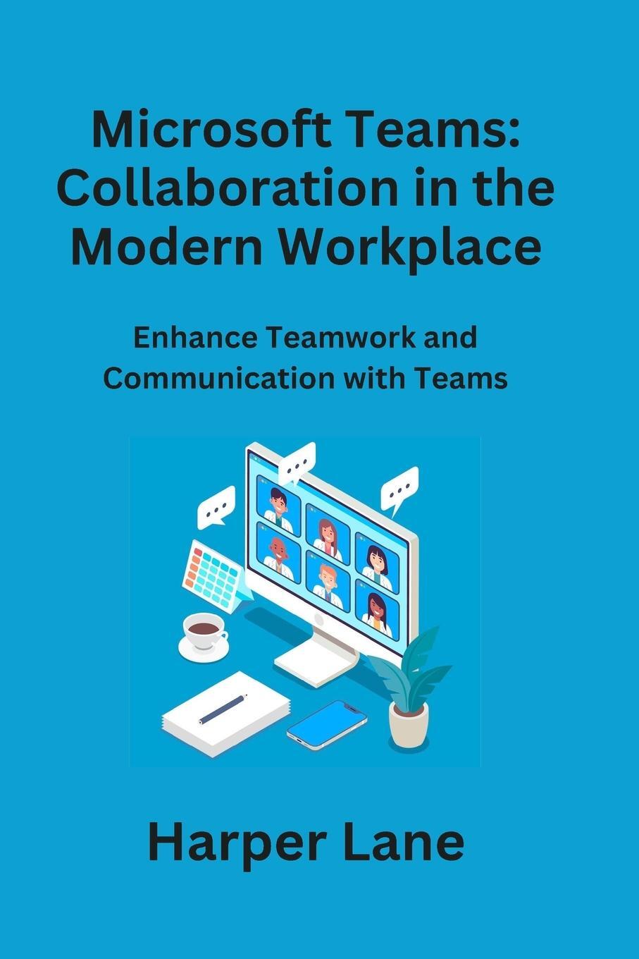 Cover: 9781806230068 | Microsoft Teams | Enhance Teamwork and Communication with Teams | Lane
