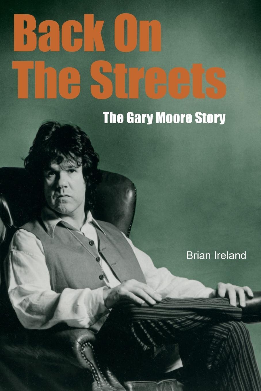 Cover: 9781915246462 | Back On The Streets | The Gary Moore Story | Brian Ireland | Buch