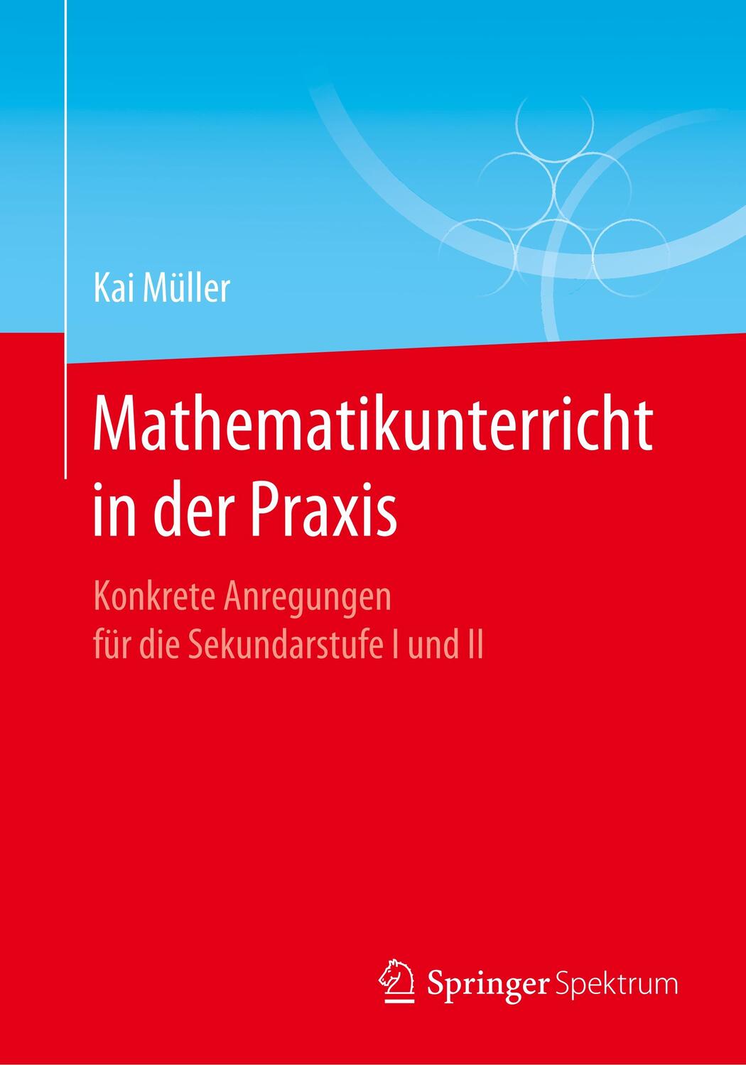 Cover: 9783662597064 | Mathematikunterricht in der Praxis | Kai Müller | Taschenbuch | XVII