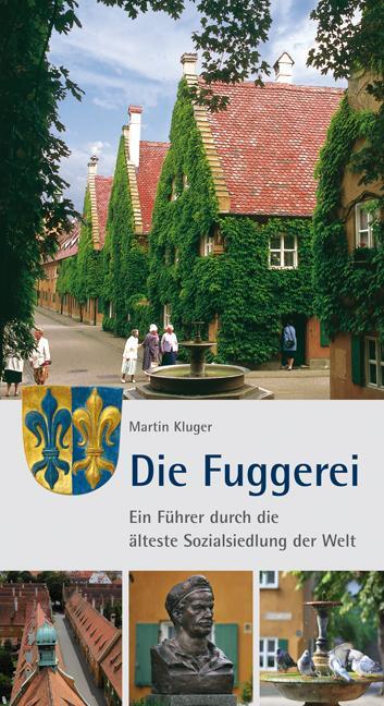 Cover: 9783939645160 | Die Fuggerei | Ein Führer durch die älteste Sozialsiedlung der Welt
