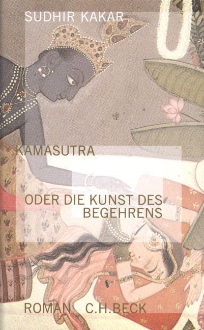 Cover: 9783406449536 | Kamasutra oder die Kunst des Begehrens | Roman | Sudhir Kakar | Buch