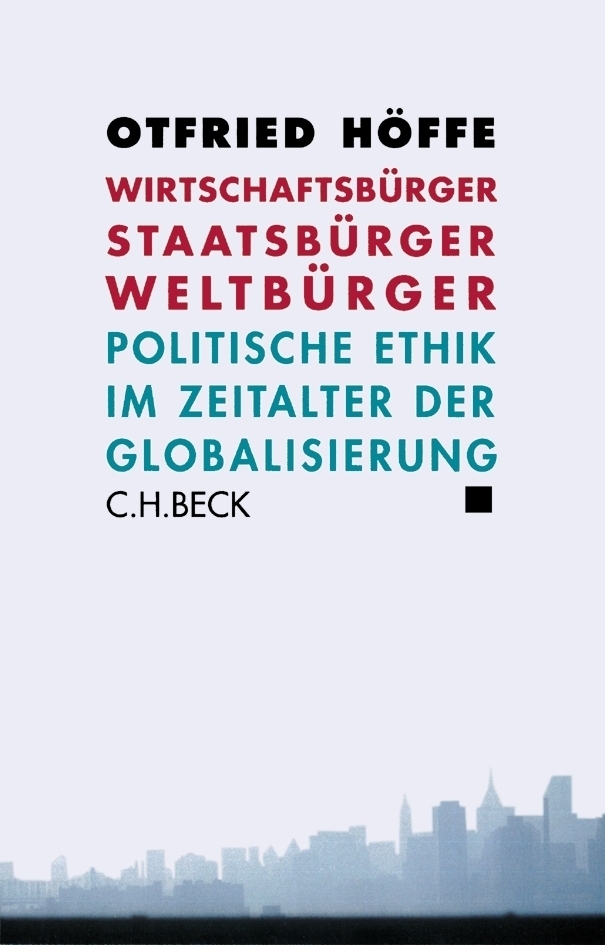 Cover: 9783406522086 | Wirtschaftsbürger, Staatsbürger, Weltbürger | Otfried Höffe | Buch