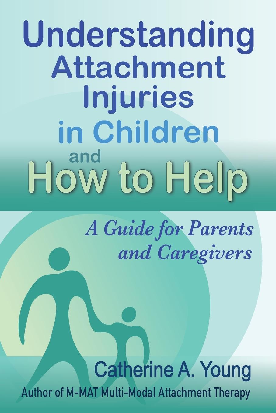 Cover: 9781733570329 | Understanding Attachment Injuries in Children and How to Help | Young