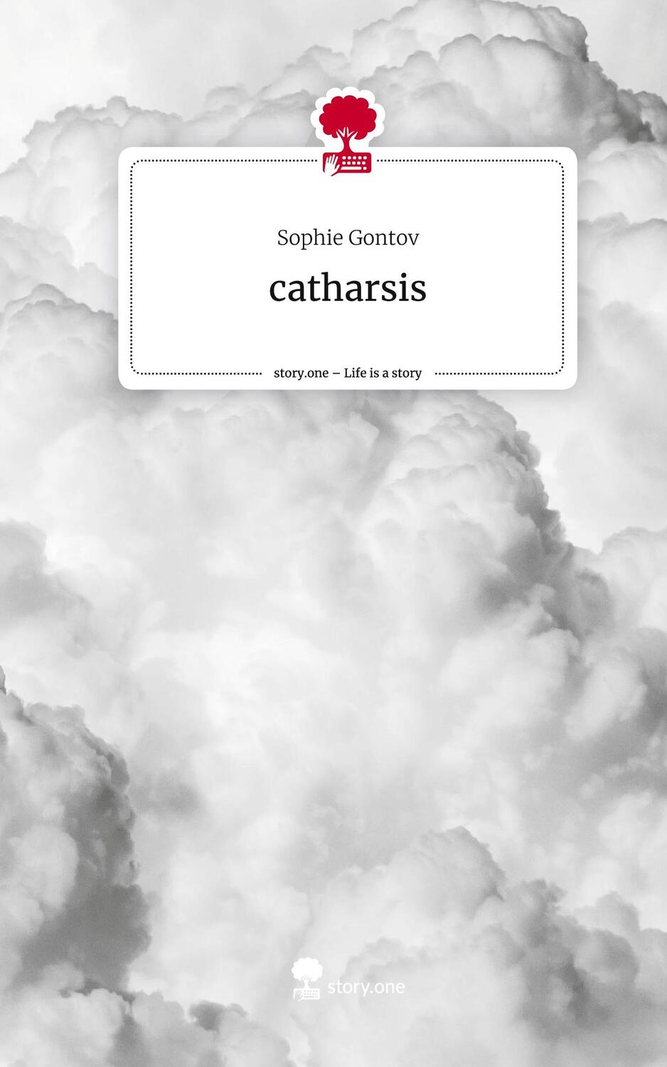 Cover: 9783710876462 | catharsis. Life is a Story - story.one | Sophie Gontov | Buch | 2023