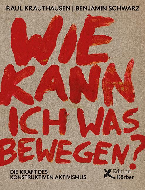 Cover: 9783896842916 | Wie kann ich was bewegen? | Die Kraft des konstruktiven Aktivismus