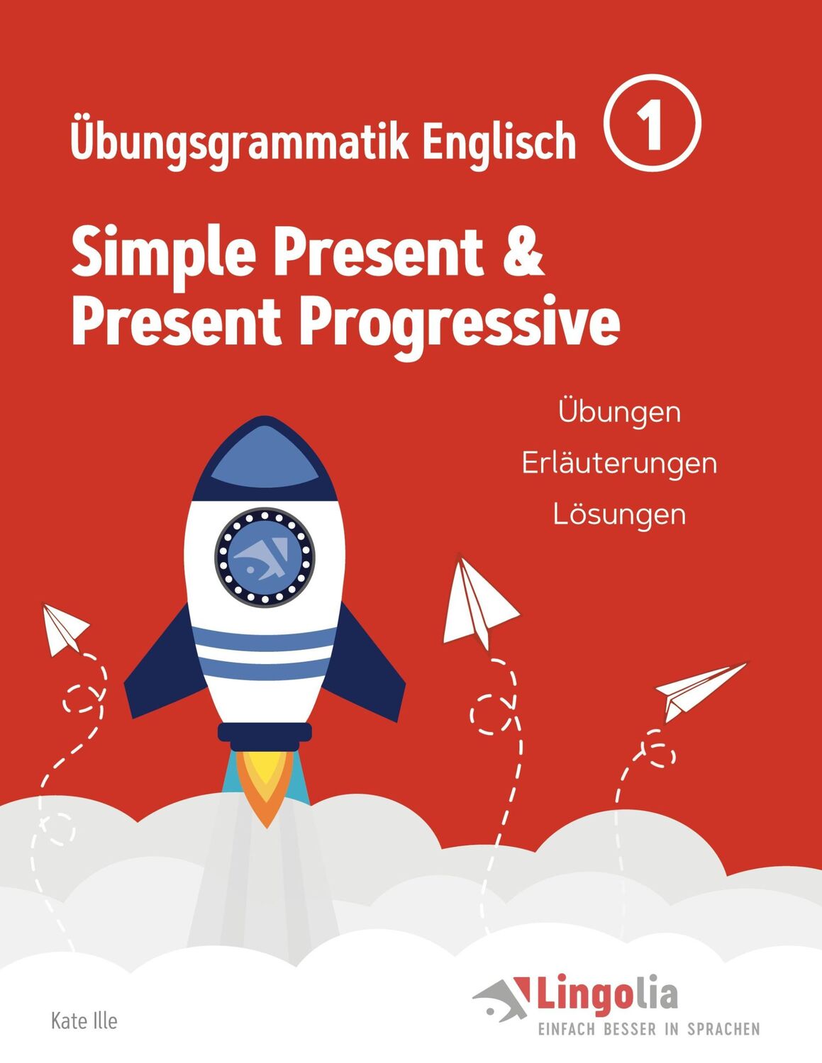 Cover: 9783751918701 | Lingolia Übungsgrammatik Englisch Teil 1 | Kate Ille | Taschenbuch