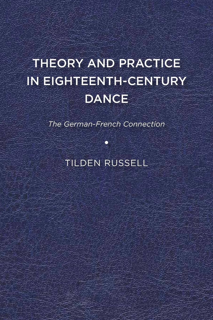 Cover: 9781644530221 | Theory and Practice in Eighteenth-Century Dance | Tilden Russell