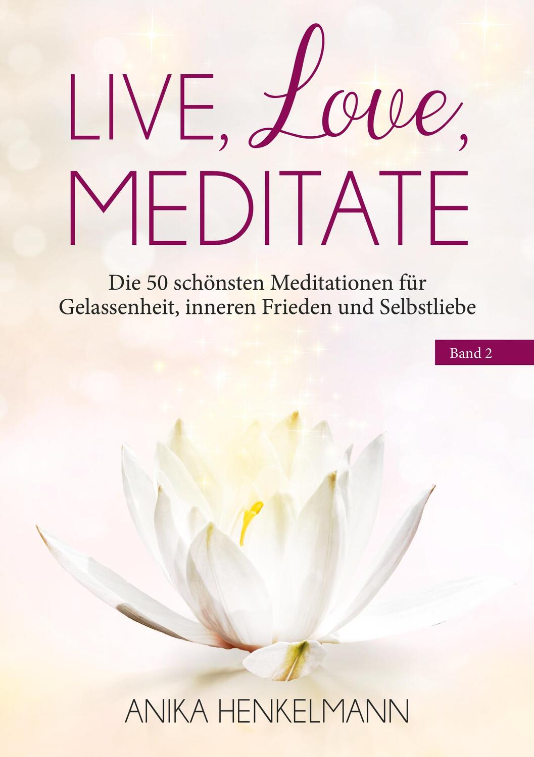 Cover: 9783755726661 | Live, Love, Meditate (Band 2) | Anika Henkelmann | Taschenbuch