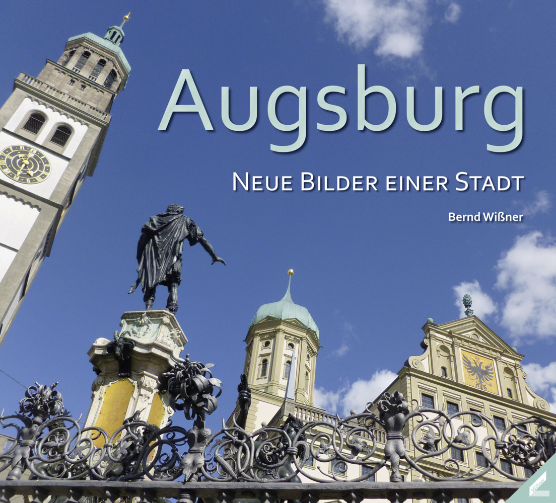 Cover: 9783896399854 | Augsburg - Neue Bilder einer Stadt | Bernd Wißner | Buch | Deutsch