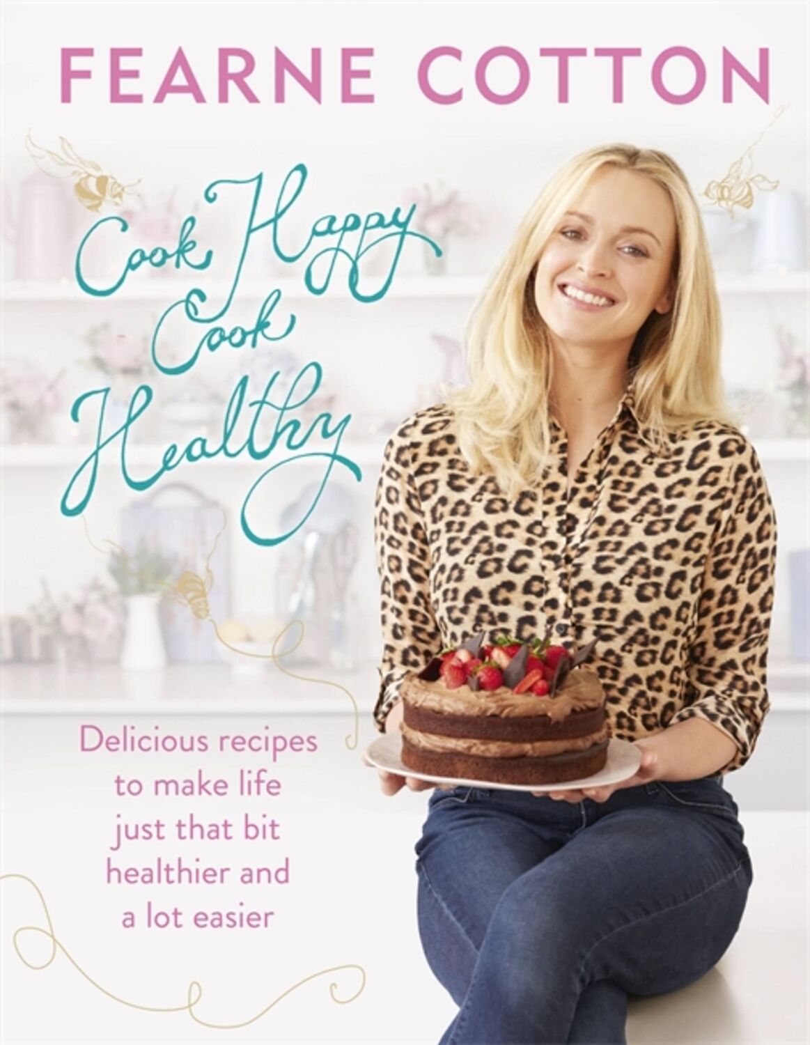 Cover: 9781409163756 | Cook Happy, Cook Healthy | Fearne Cotton | Buch | Gebunden | Englisch