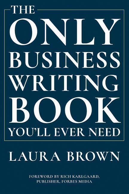 Cover: 9780393635324 | The Only Business Writing Book You'll Ever Need | Laura Brown | Buch