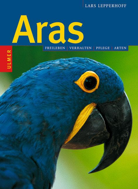 Cover: 9783800138210 | Aras | Freileben, Verhalten, Pflege, Arten | Lars Lepperhoff | Buch