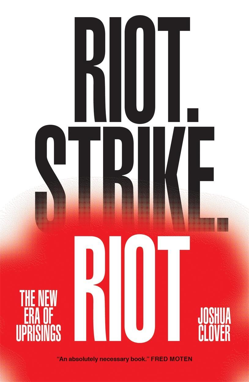 Cover: 9781784780623 | Riot. Strike. Riot | The New Era of Uprisings | Joshua Clover | Buch