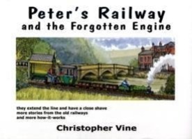 Cover: 9780955335938 | Peter's Railway and the Forgotten Engine | Christopher G. C. Vine