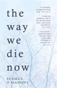 Cover: 9781784974282 | The Way We Die Now | Seamus O'Mahony | Taschenbuch | Englisch | 2017